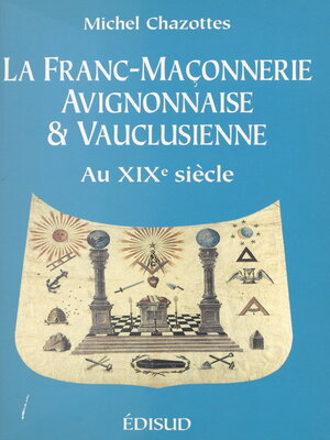 cover image of La franc-maçonnerie avignonnaise et vauclusienne au XIXe siècle